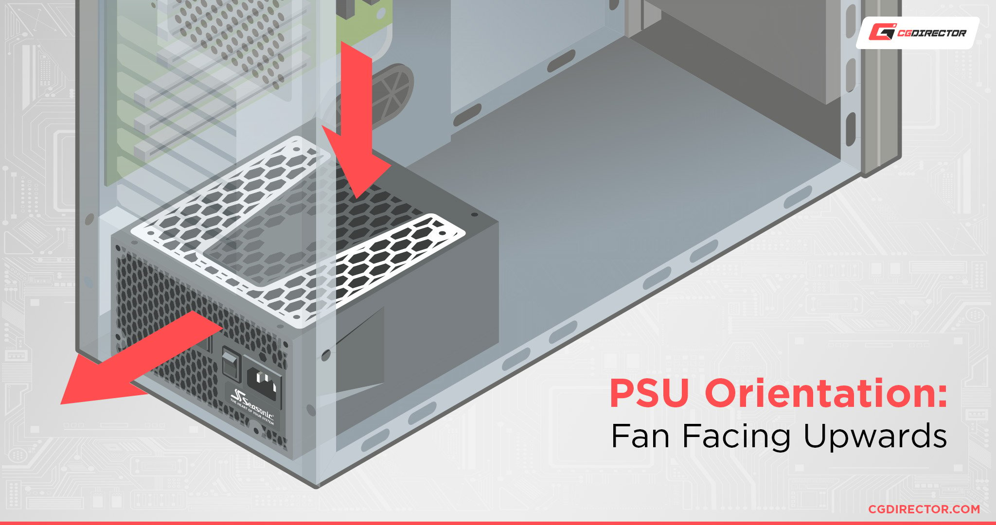 PSU Orientation - Fan Facing Upwards