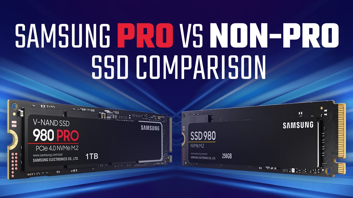 Samsung PRO Non-PRO SSDs Compared [Which One Do You Need?]