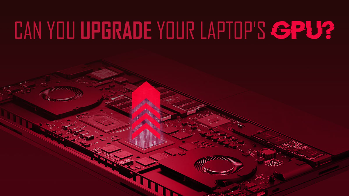 synd forening lejesoldat Can You Upgrade Your Laptop's Graphics Card?