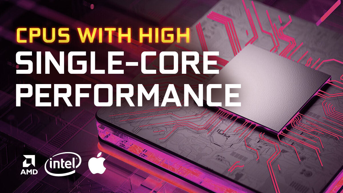 CPUs with the highest Single-Core Performance [Updated List]