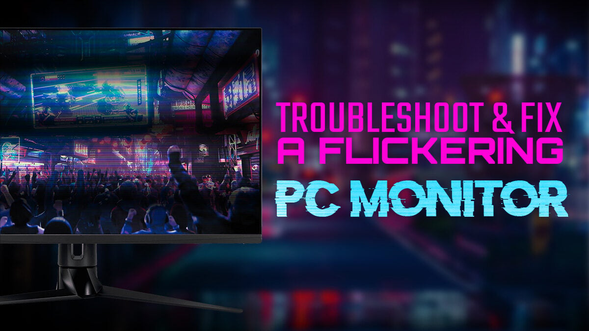 Flickering PC Monitor? How To Troubleshoot and Fix it for good