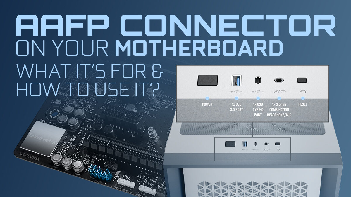 AAFP Connector On Your Motherboard – What It’s For & How To Use It
