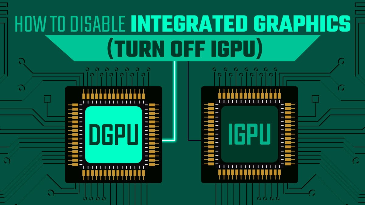 How To Disable Your Integrated Graphics (Turn Off iGPU)