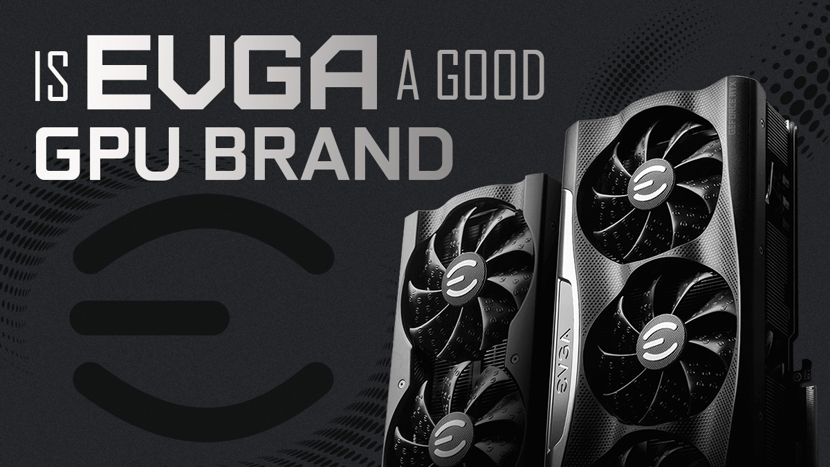 Is EVGA a Good GPU Brand?