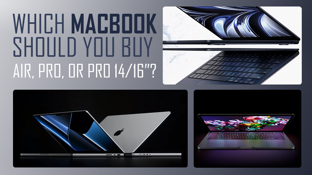Which MacBook Should You Buy — Air, Pro, or Pro 14/16″?