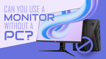 Can You Use A Monitor Without A PC? [You can!]