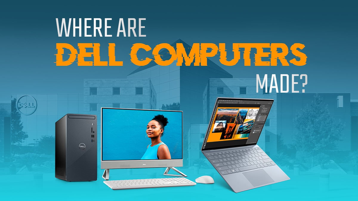 Where are Dell Computers Assembled 