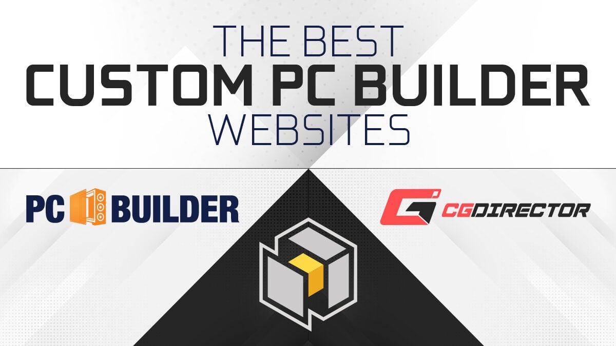 The Best Custom PC Builder Websites [Ranked]