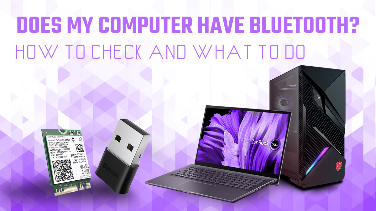 my Computer Have Bluetooth? How To Check, Add Use It