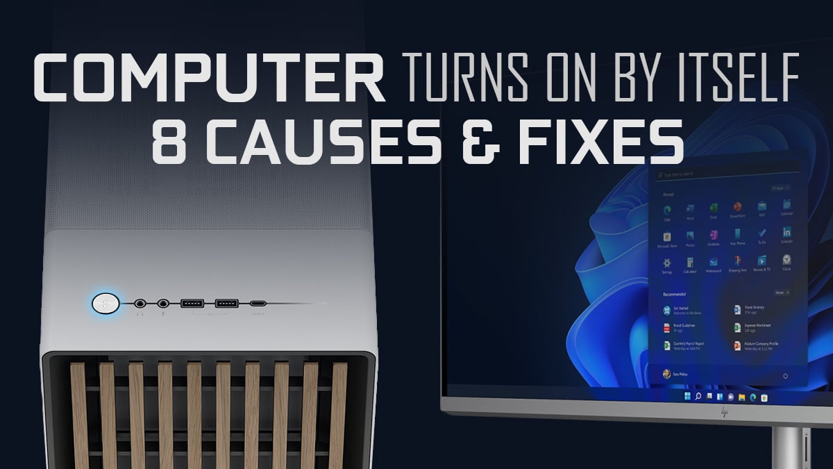 Computer Randomly Turns On By Itself — 8 Typical Causes Fixes