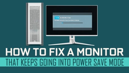 How To Fix a Monitor That Keeps Going Into Power Saving Mode