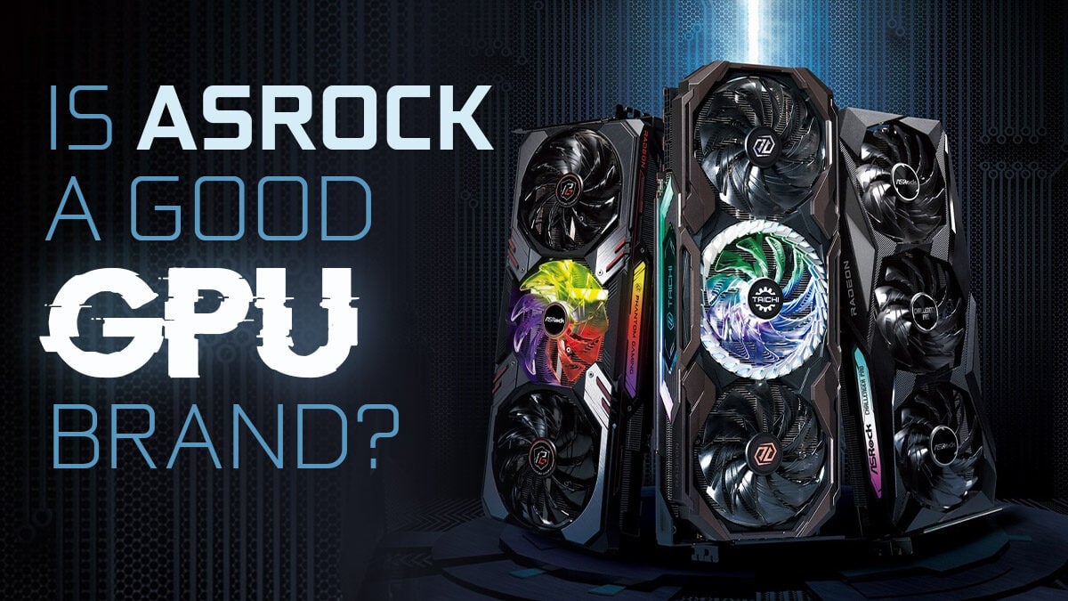 Is ASRock a Good GPU Brand? [2023 Guide]