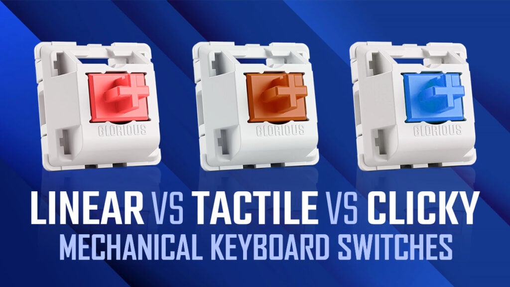 Linear vs. Tactile vs. Clicky Mechanical Keyboard Switches [There's One