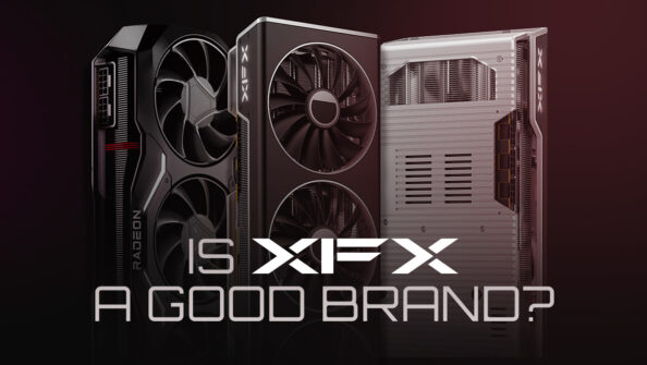 Is XFX a Good Graphics Card Brand? [2023 Update]