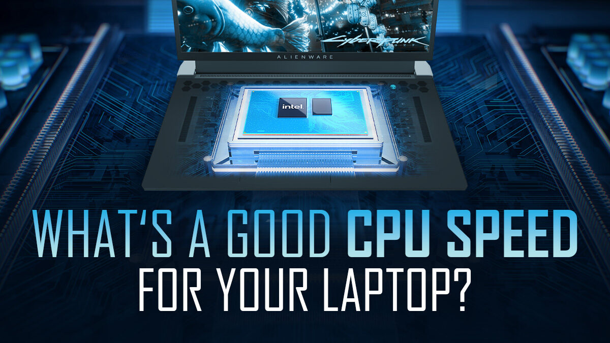 What is a Good Processor Speed For a Laptop? - ElectronicsHub