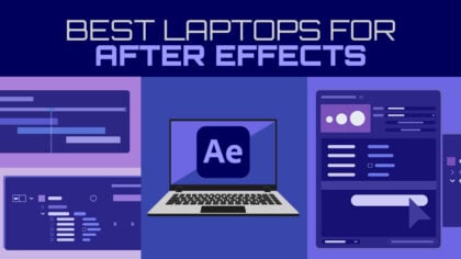 Best Laptops for After Effects [2023 Update]