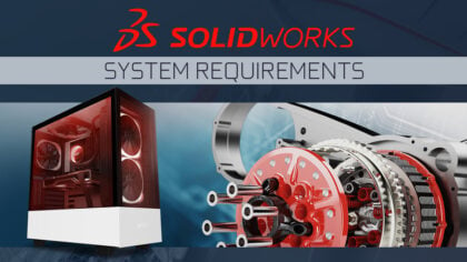 Solidworks System Requirements & PC Recommendations [2023 Update]