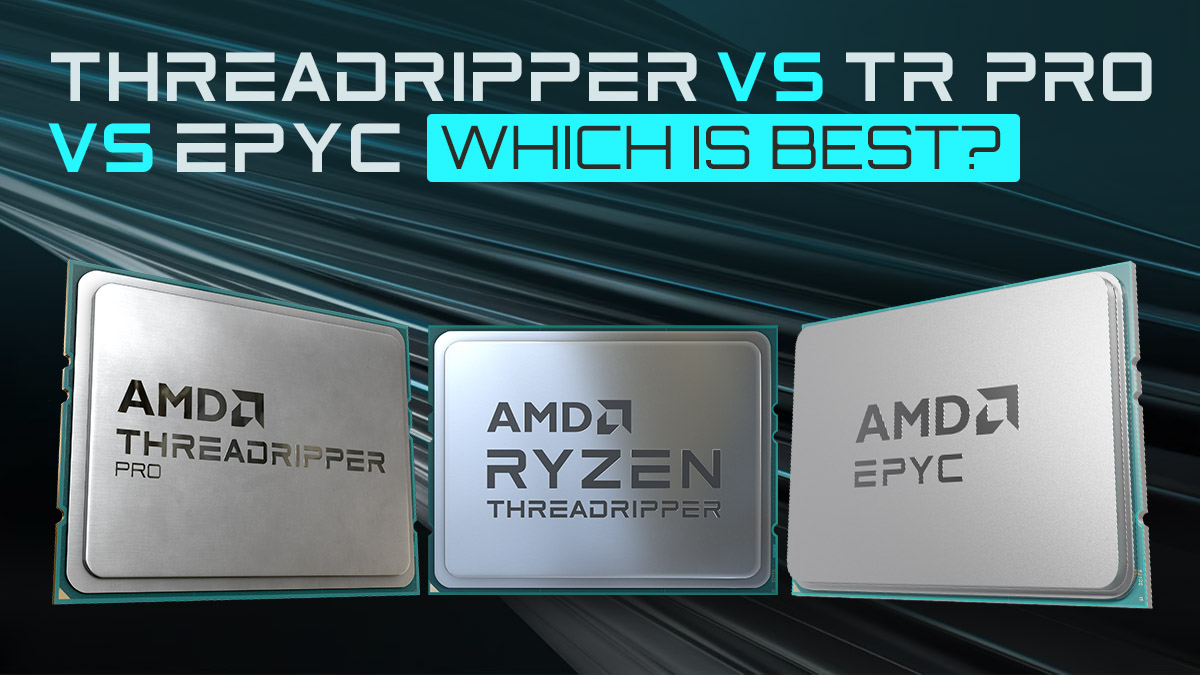 Threadripper vs TR Pro vs EPYC Which Is Best?