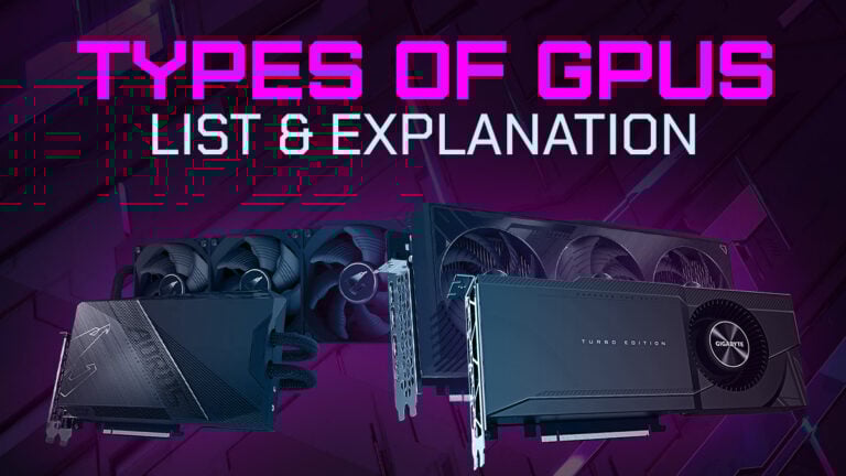 Types of GPUs / Graphics Cards (List & Explanation)