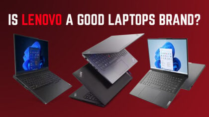 Is Lenovo a Good Laptop Brand? [2024 Update]