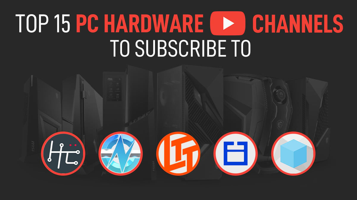 Top 15 PC Hardware Youtube Channels That You Should Subscribe To 
