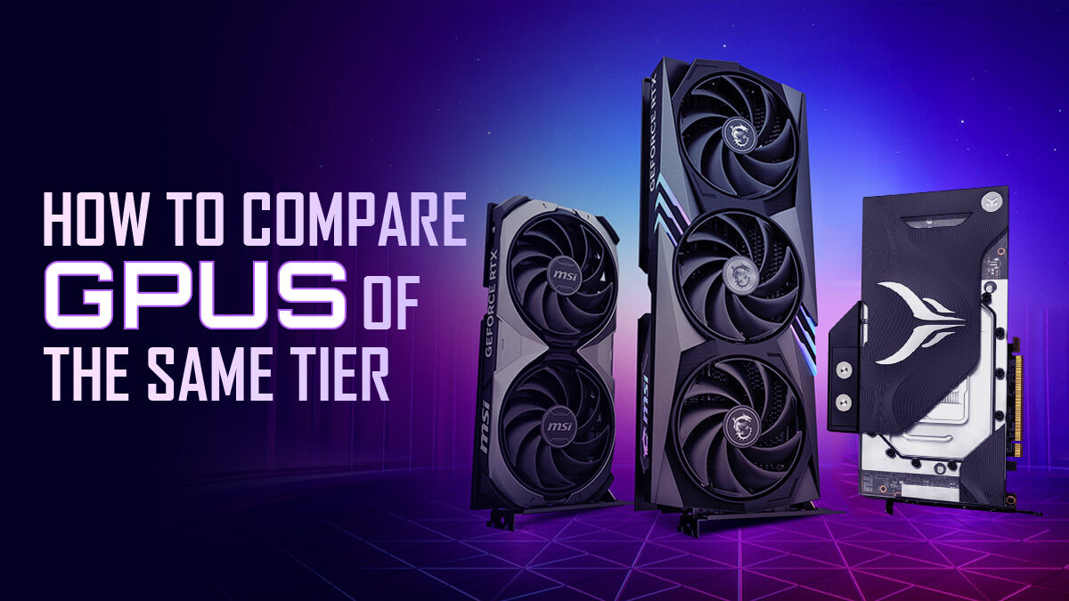 How To Compare GPUs of The Same Tier [Updated]