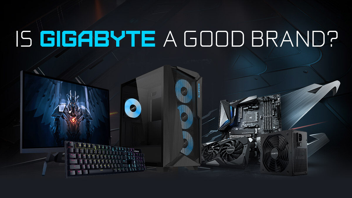 Is GIGABYTE a Good Brand? [2024 Update]