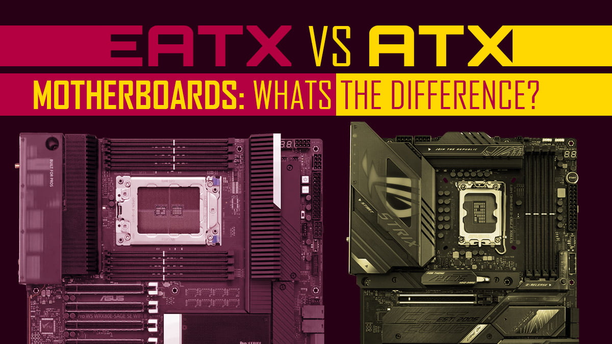 EATX vs ATX Motherboards: What's The Difference and Which Do You Need?