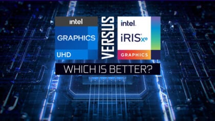 Intel UHD vs Iris Xe Graphics — Which is Better? [2024 Update]