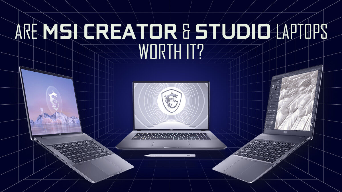 Are MSI Creator and Studio Laptops Worth It? [2023 Update]