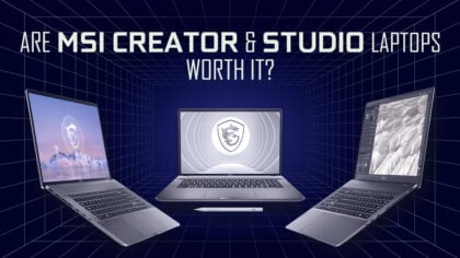 Are MSI Creator and Studio Laptops Worth It? [2024 Update]
