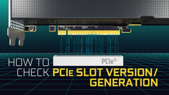 How To Check PCIe Slot Version, Generation & Bandwidth