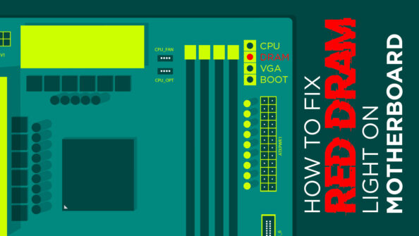 How To Fix The Red DRAM Light On Your Motherboard [2024 Update]