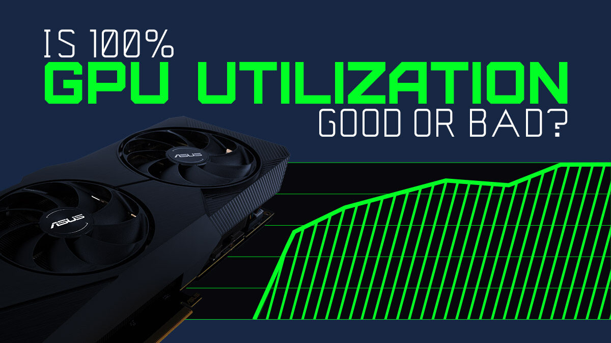 Is 100% GPU Usage Good or Bad? GPU utilization explained