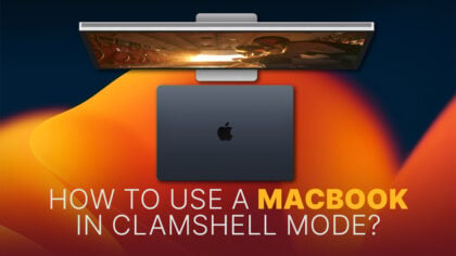 How to Use a MacBook With the Lid Closed? [Clamshell Mode]