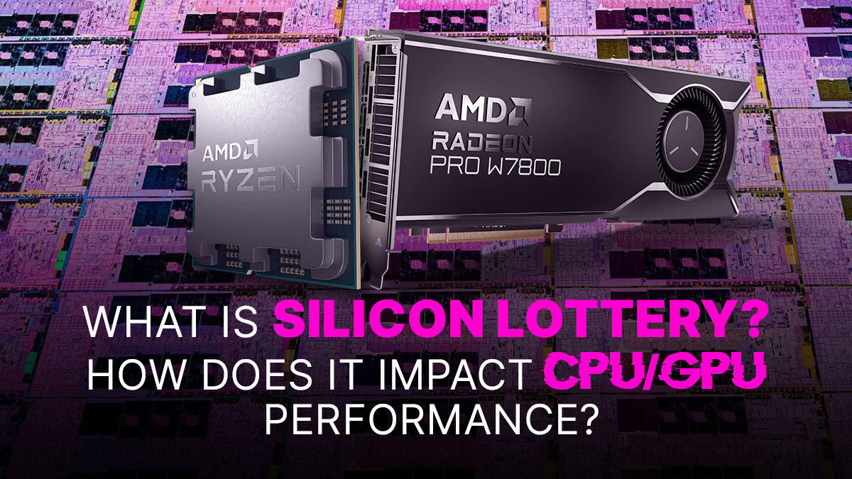 What Is The Silicon Lottery, and How Does It Impact CPU/GPU Performance?