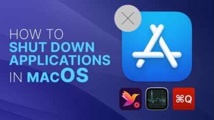 How to Shut Down Applications in macOS [The Easy Way]